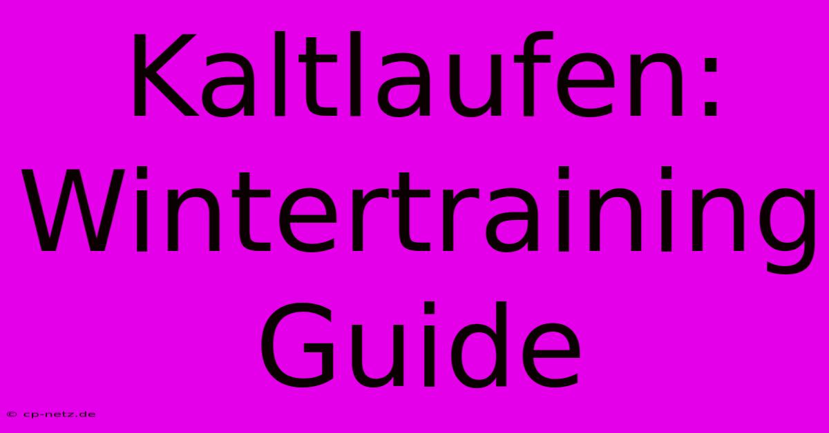 Kaltlaufen: Wintertraining Guide