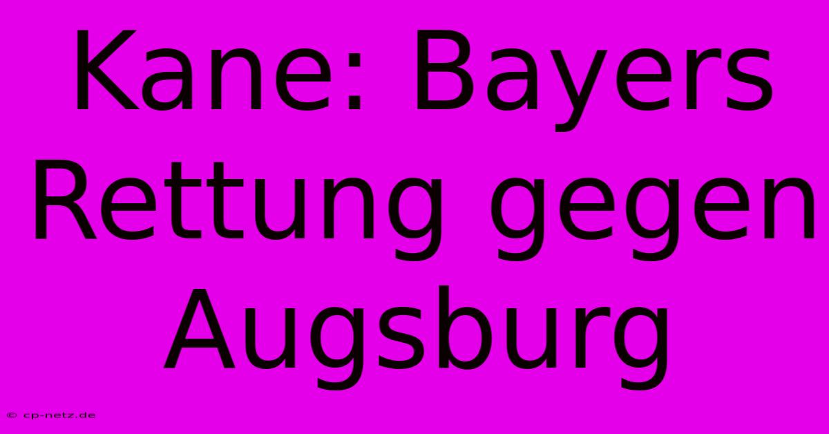 Kane: Bayers Rettung Gegen Augsburg