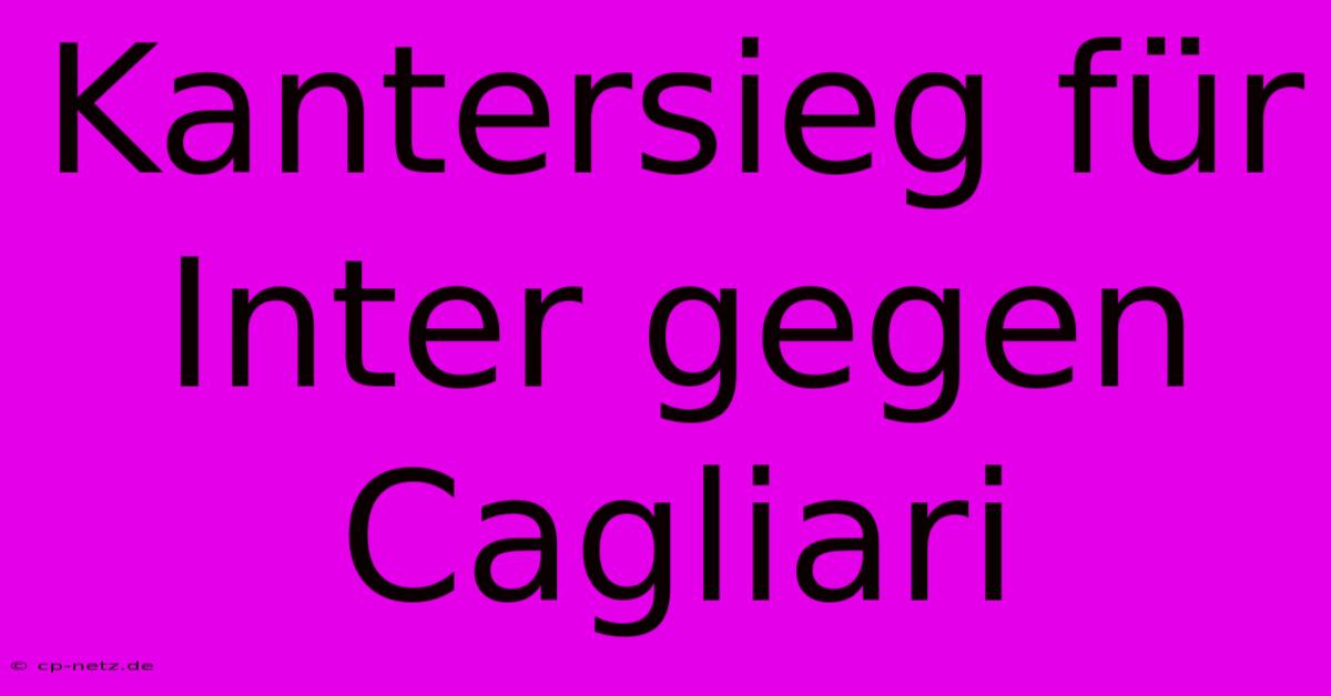 Kantersieg Für Inter Gegen Cagliari