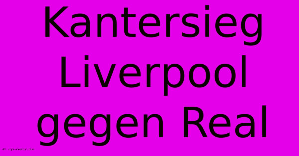 Kantersieg Liverpool Gegen Real