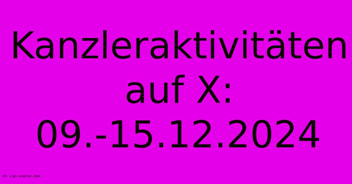 Kanzleraktivitäten Auf X: 09.-15.12.2024