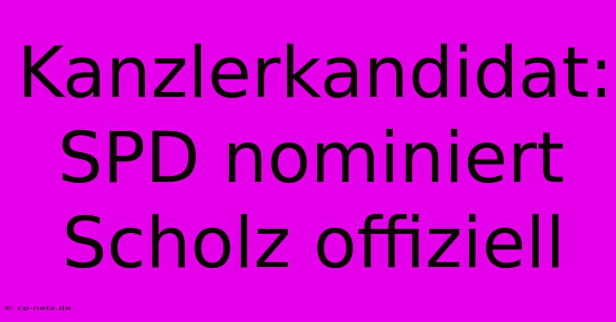 Kanzlerkandidat: SPD Nominiert Scholz Offiziell