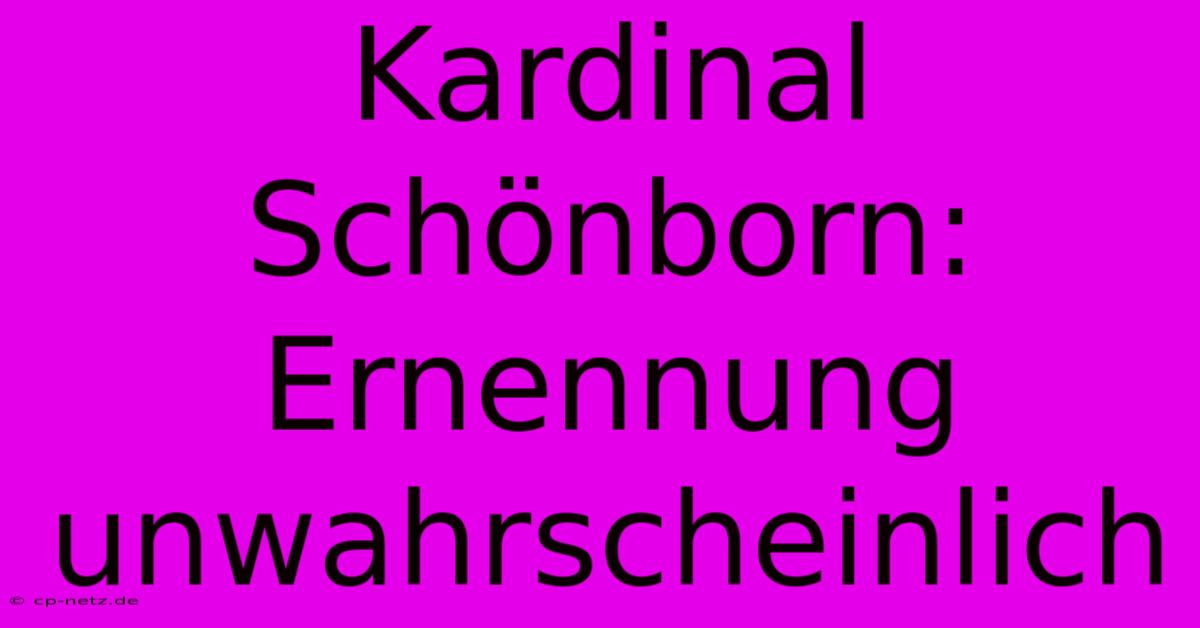 Kardinal Schönborn: Ernennung Unwahrscheinlich