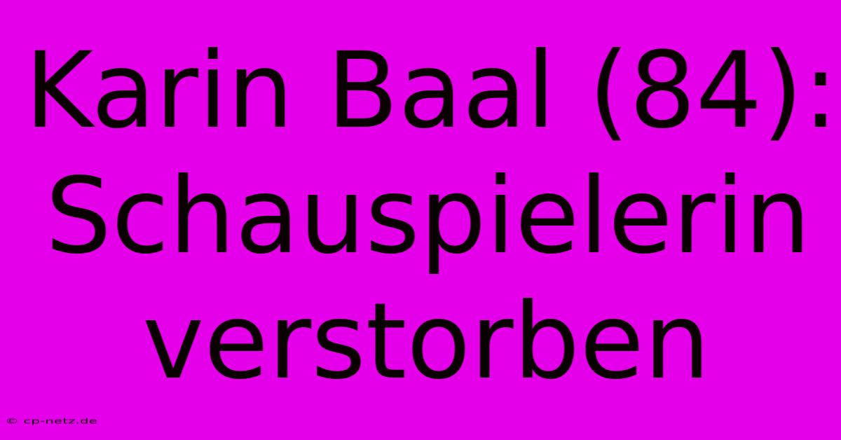 Karin Baal (84): Schauspielerin Verstorben