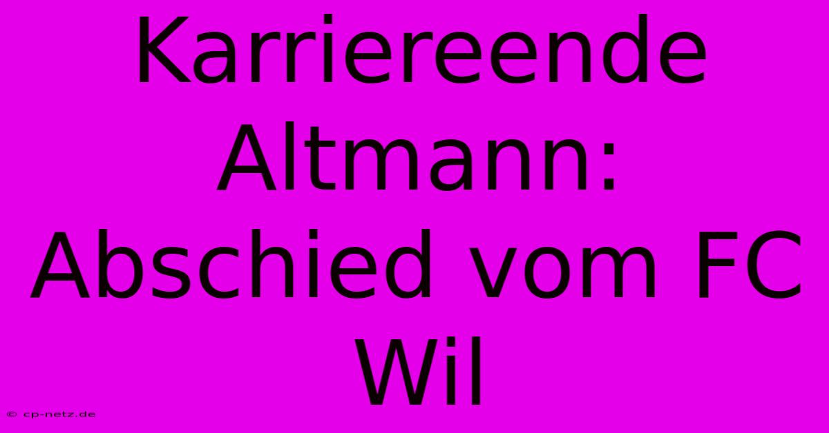 Karriereende Altmann: Abschied Vom FC Wil