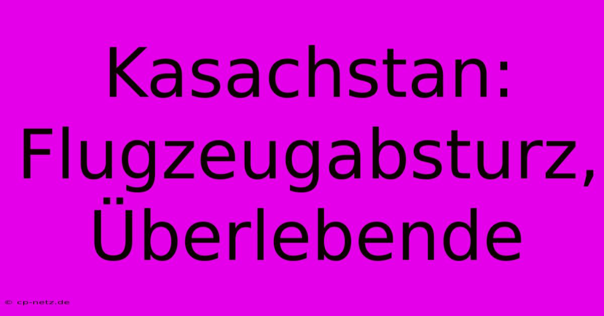 Kasachstan: Flugzeugabsturz, Überlebende