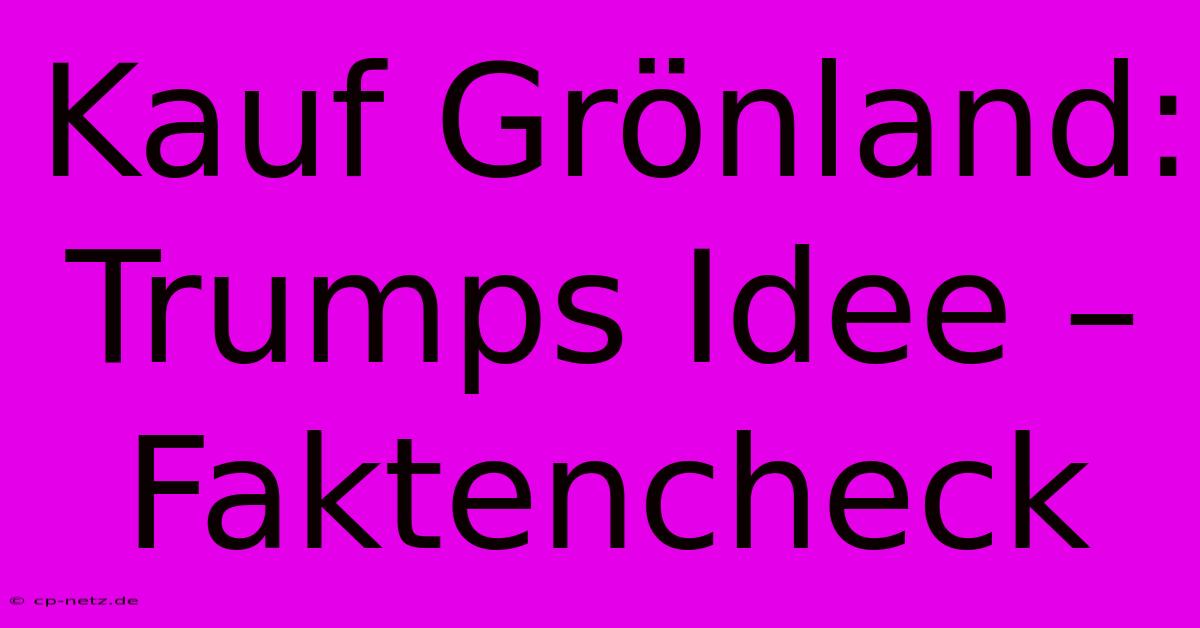 Kauf Grönland: Trumps Idee – Faktencheck