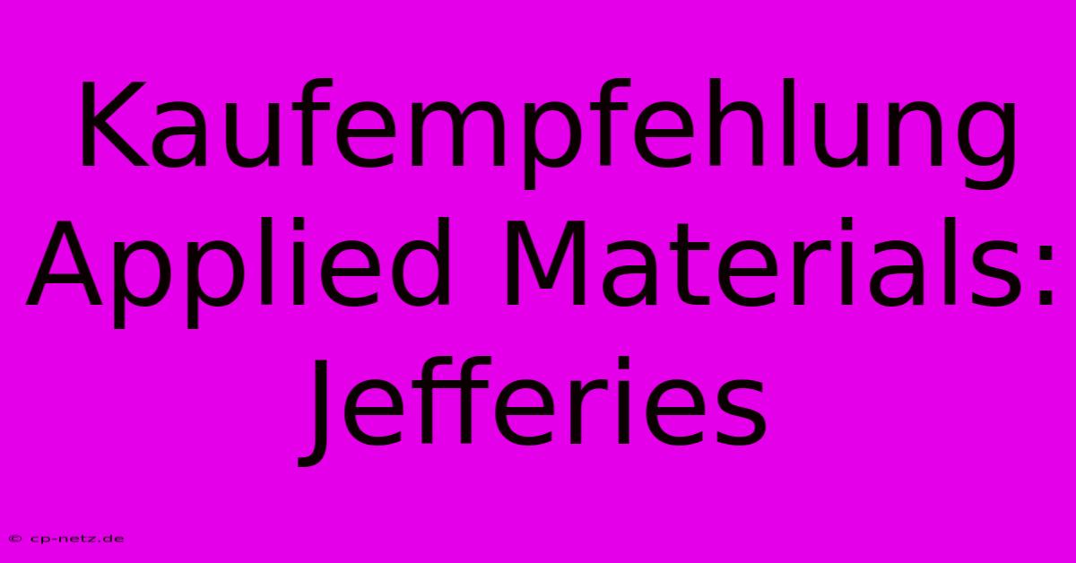 Kaufempfehlung Applied Materials: Jefferies