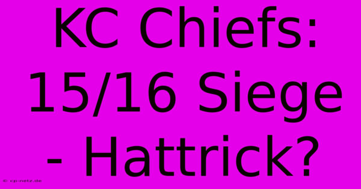 KC Chiefs: 15/16 Siege - Hattrick?