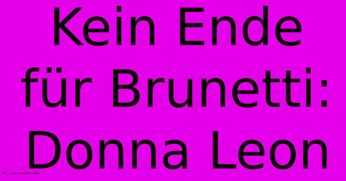 Kein Ende Für Brunetti: Donna Leon