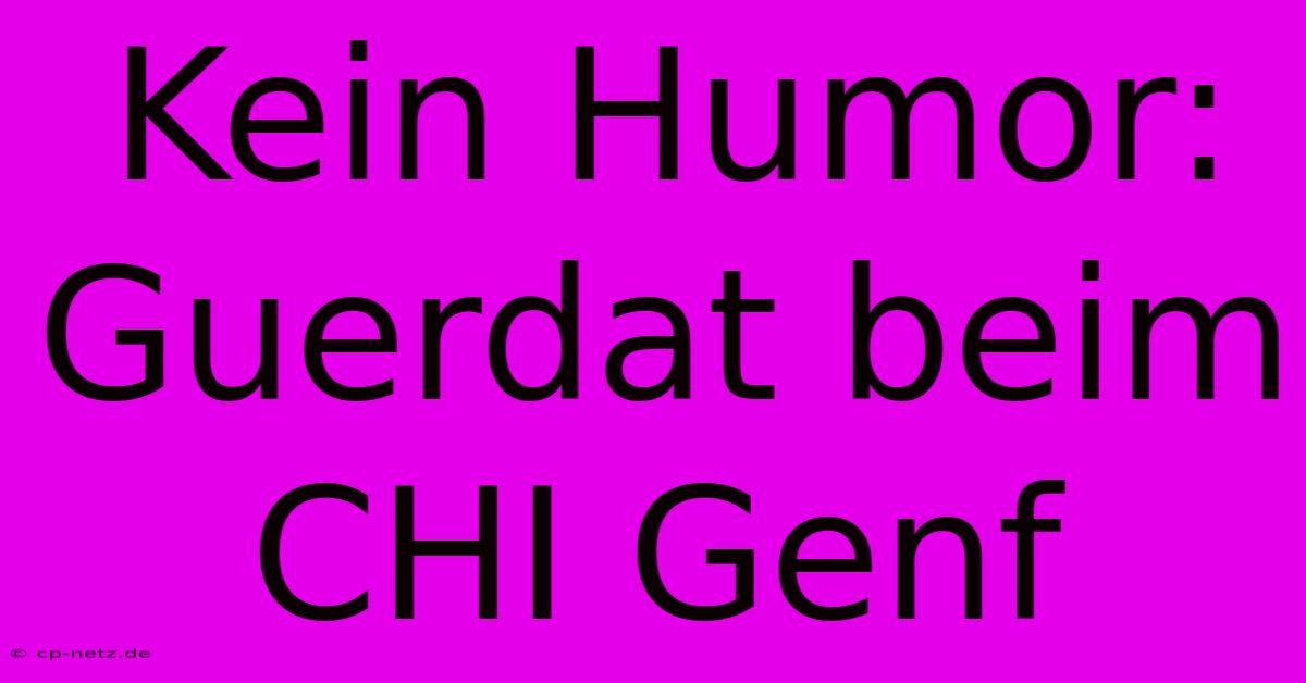 Kein Humor: Guerdat Beim CHI Genf