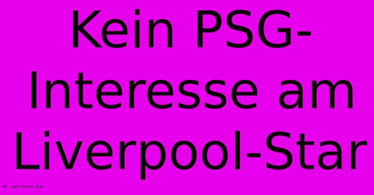 Kein PSG-Interesse Am Liverpool-Star