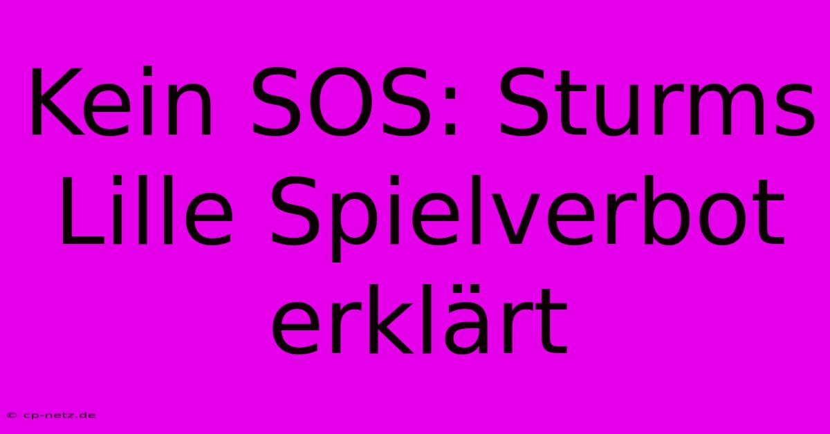 Kein SOS: Sturms Lille Spielverbot Erklärt