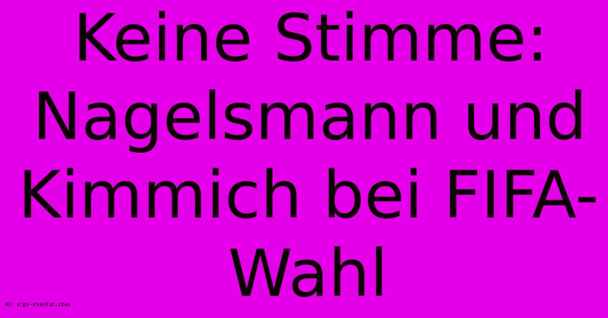 Keine Stimme: Nagelsmann Und Kimmich Bei FIFA-Wahl