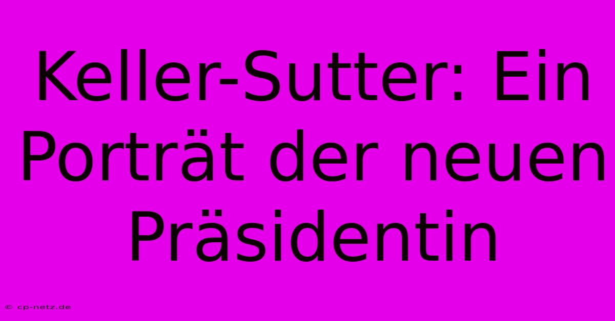 Keller-Sutter: Ein Porträt Der Neuen Präsidentin