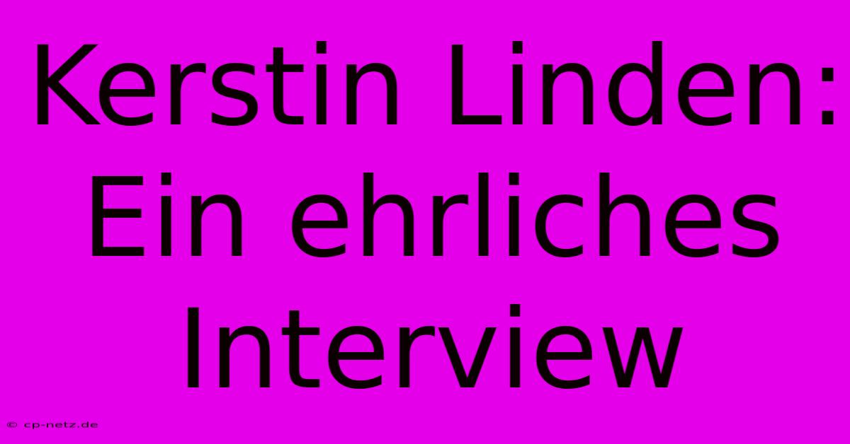 Kerstin Linden:  Ein Ehrliches Interview