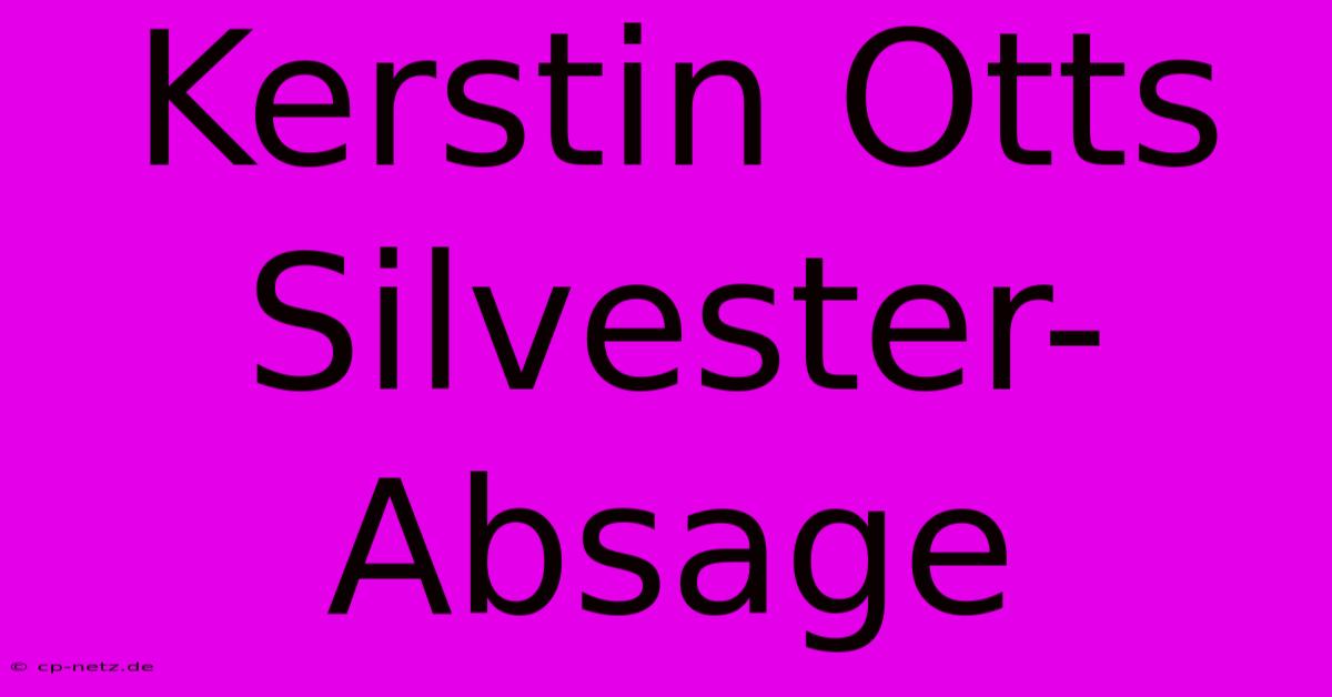 Kerstin Otts Silvester-Absage