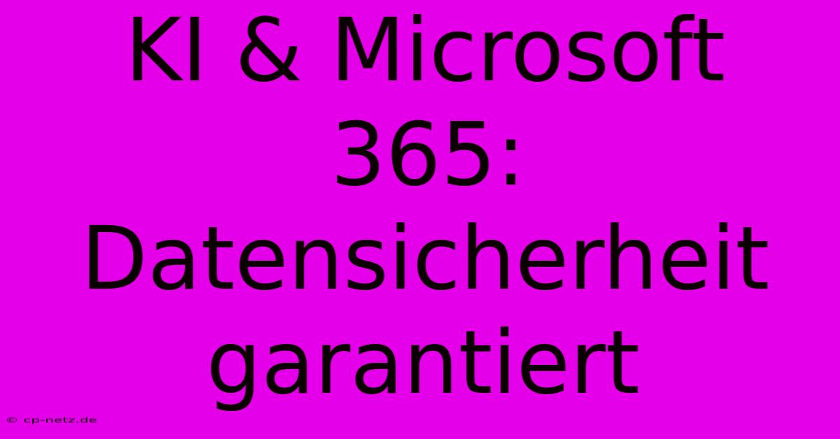 KI & Microsoft 365: Datensicherheit Garantiert