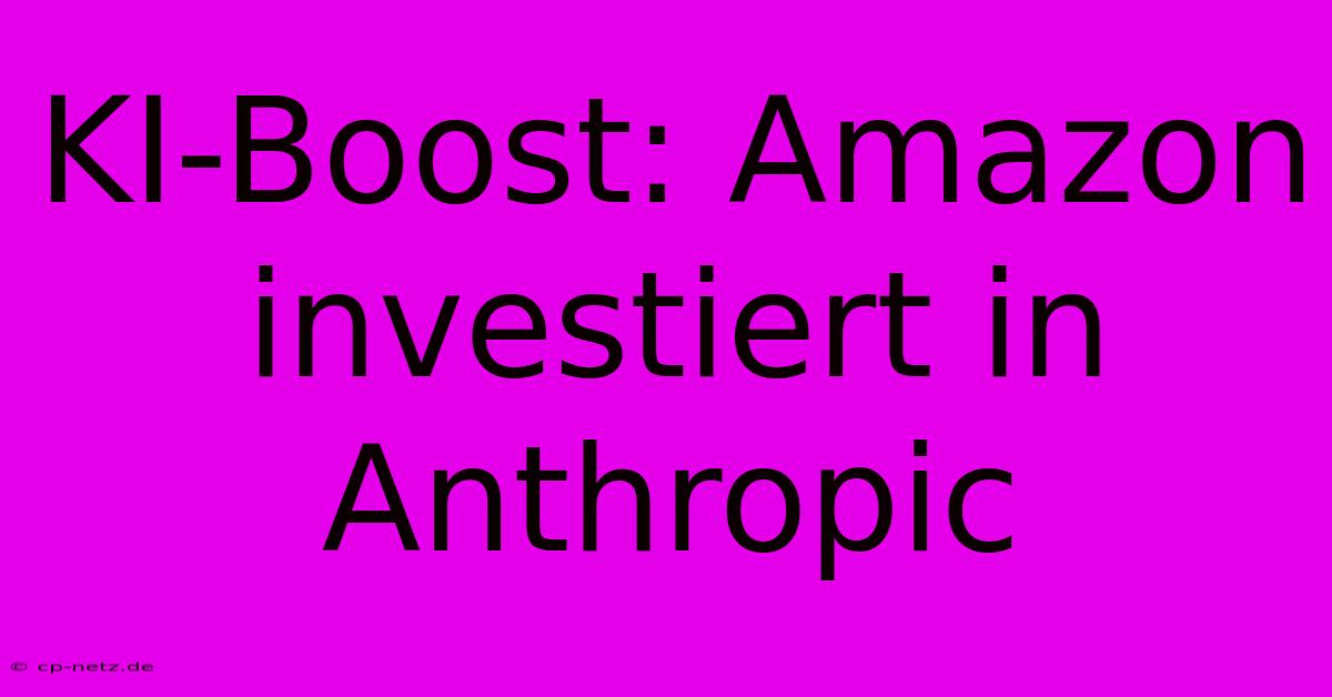 KI-Boost: Amazon Investiert In Anthropic