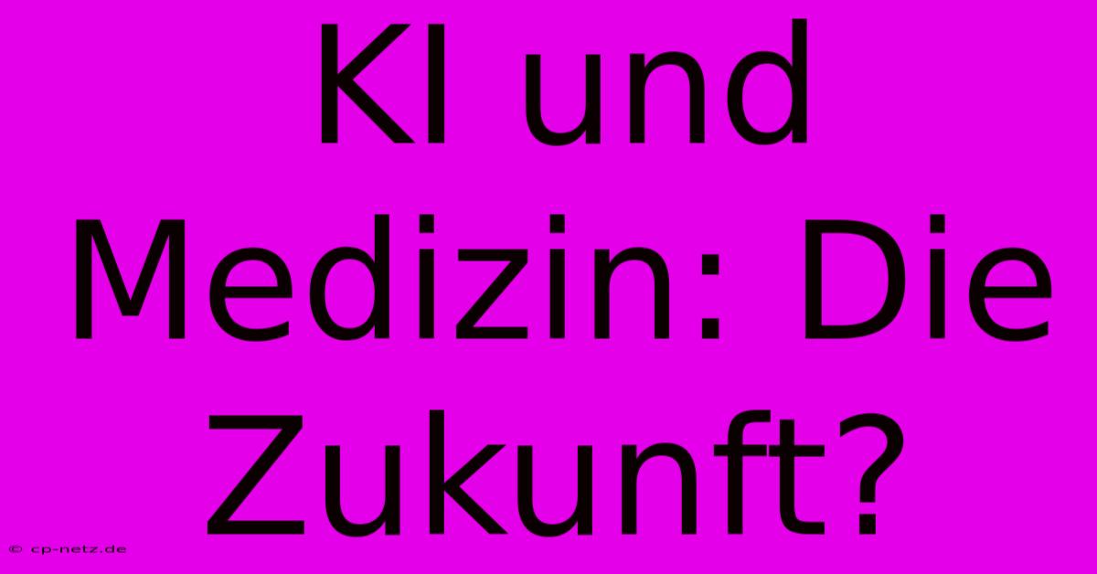 KI Und Medizin: Die Zukunft?