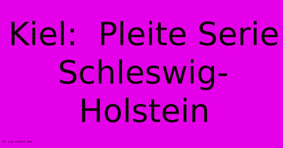 Kiel:  Pleite Serie  Schleswig-Holstein