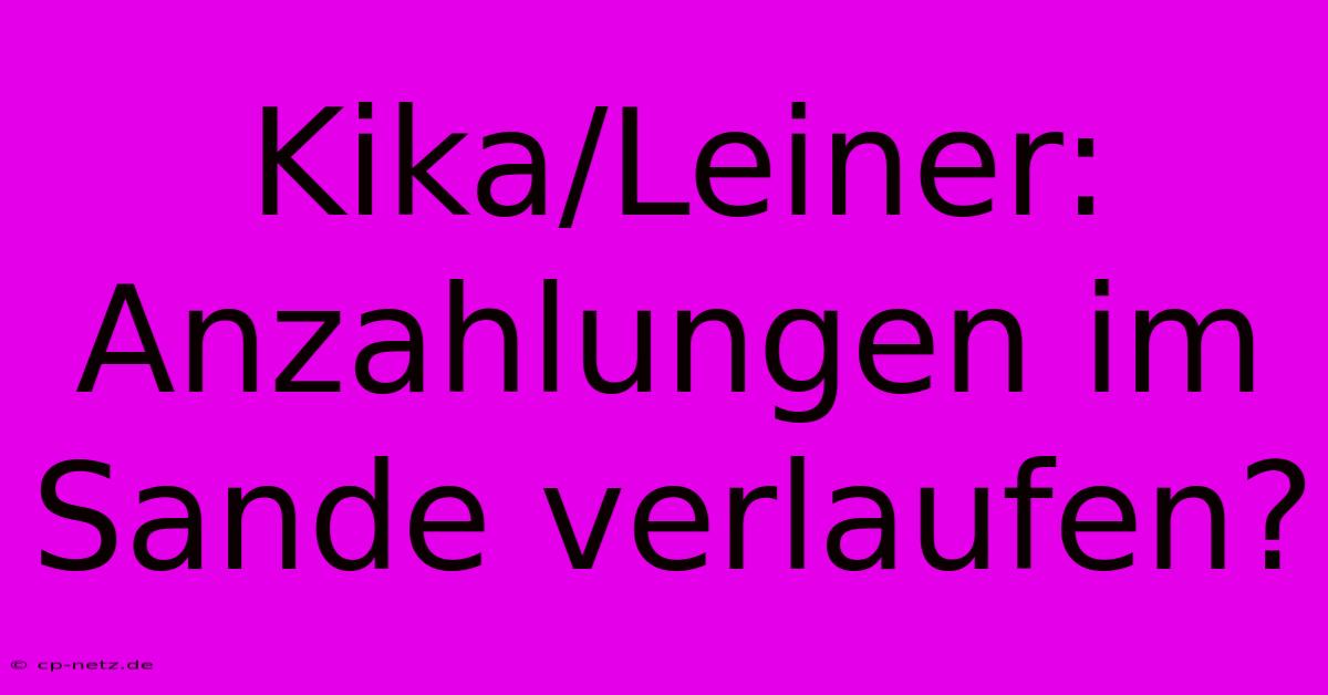 Kika/Leiner: Anzahlungen Im Sande Verlaufen?