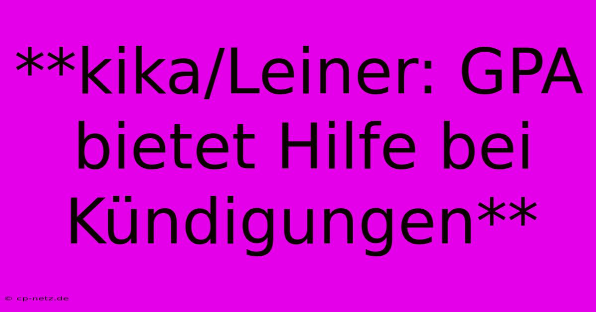 **kika/Leiner: GPA Bietet Hilfe Bei Kündigungen**