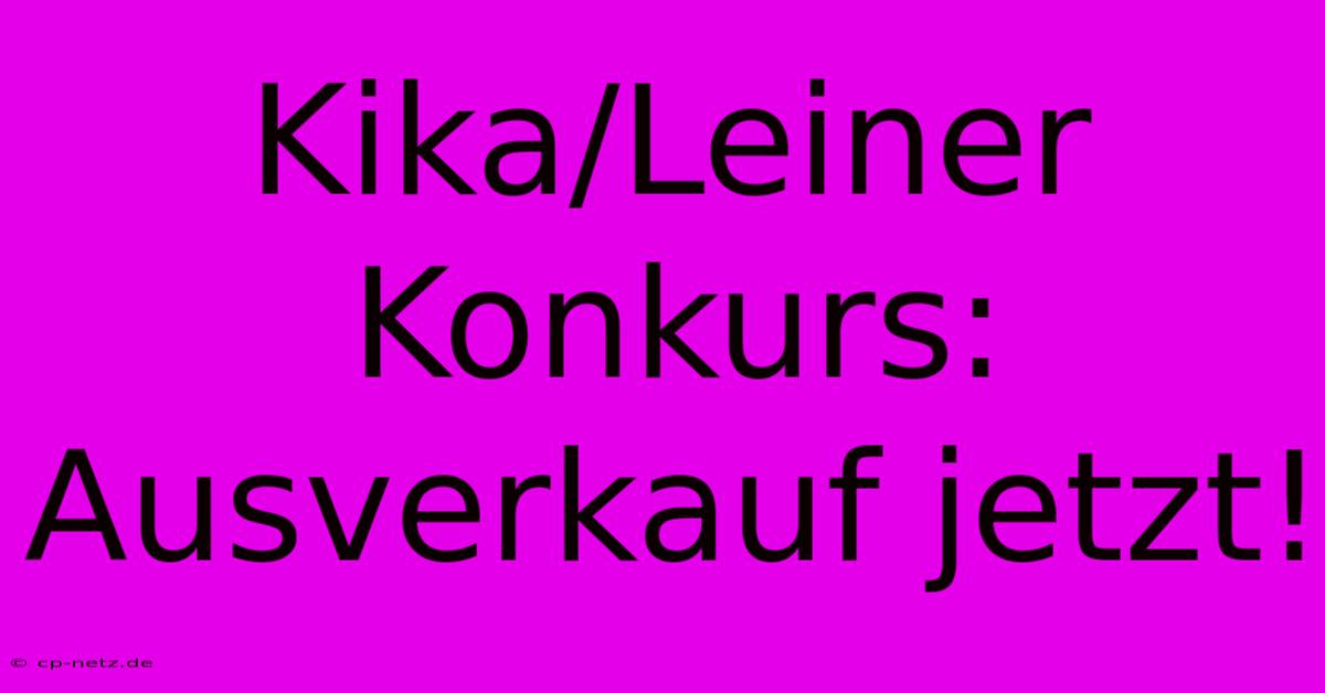 Kika/Leiner Konkurs: Ausverkauf Jetzt!