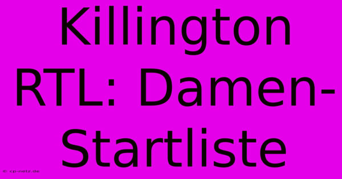 Killington RTL: Damen-Startliste