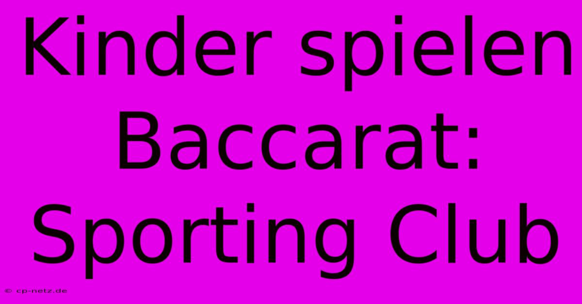 Kinder Spielen Baccarat: Sporting Club