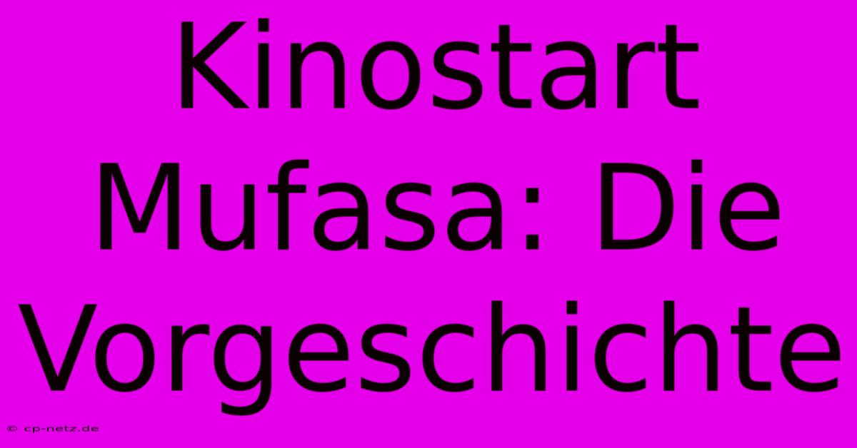 Kinostart Mufasa: Die Vorgeschichte