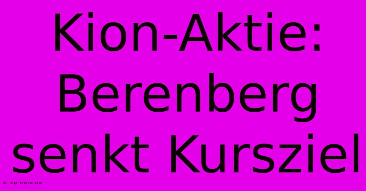 Kion-Aktie: Berenberg Senkt Kursziel