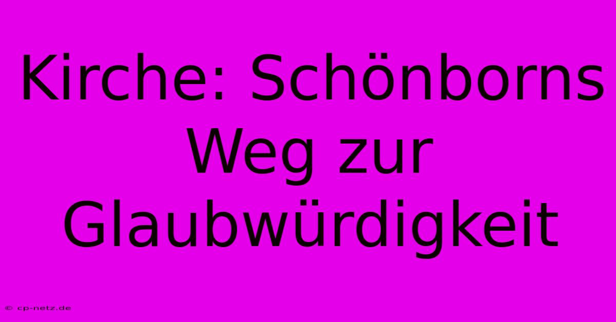 Kirche: Schönborns Weg Zur Glaubwürdigkeit