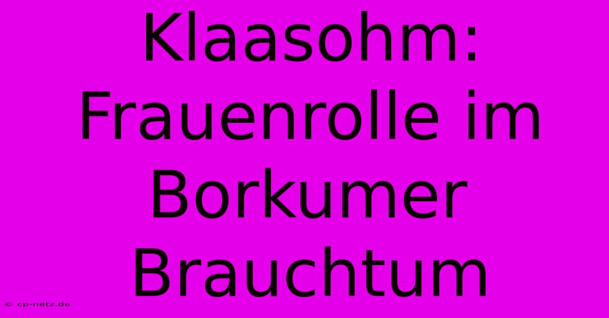 Klaasohm: Frauenrolle Im Borkumer Brauchtum