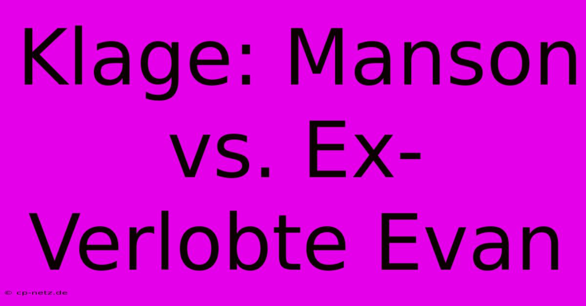 Klage: Manson Vs. Ex-Verlobte Evan