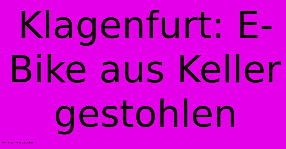 Klagenfurt: E-Bike Aus Keller Gestohlen