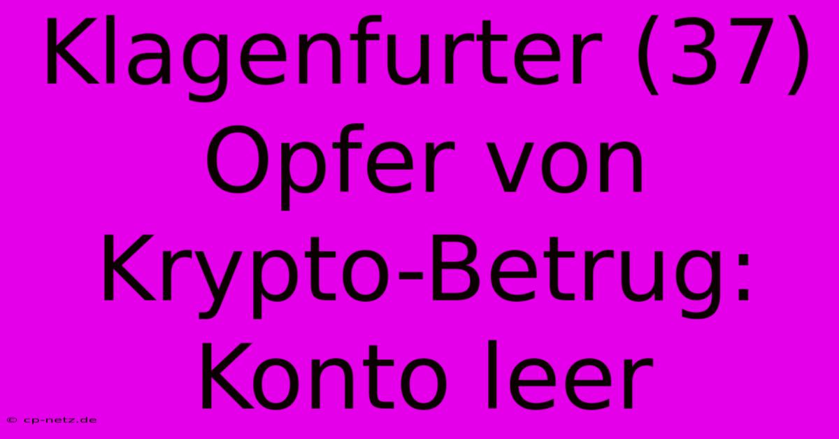 Klagenfurter (37) Opfer Von Krypto-Betrug: Konto Leer