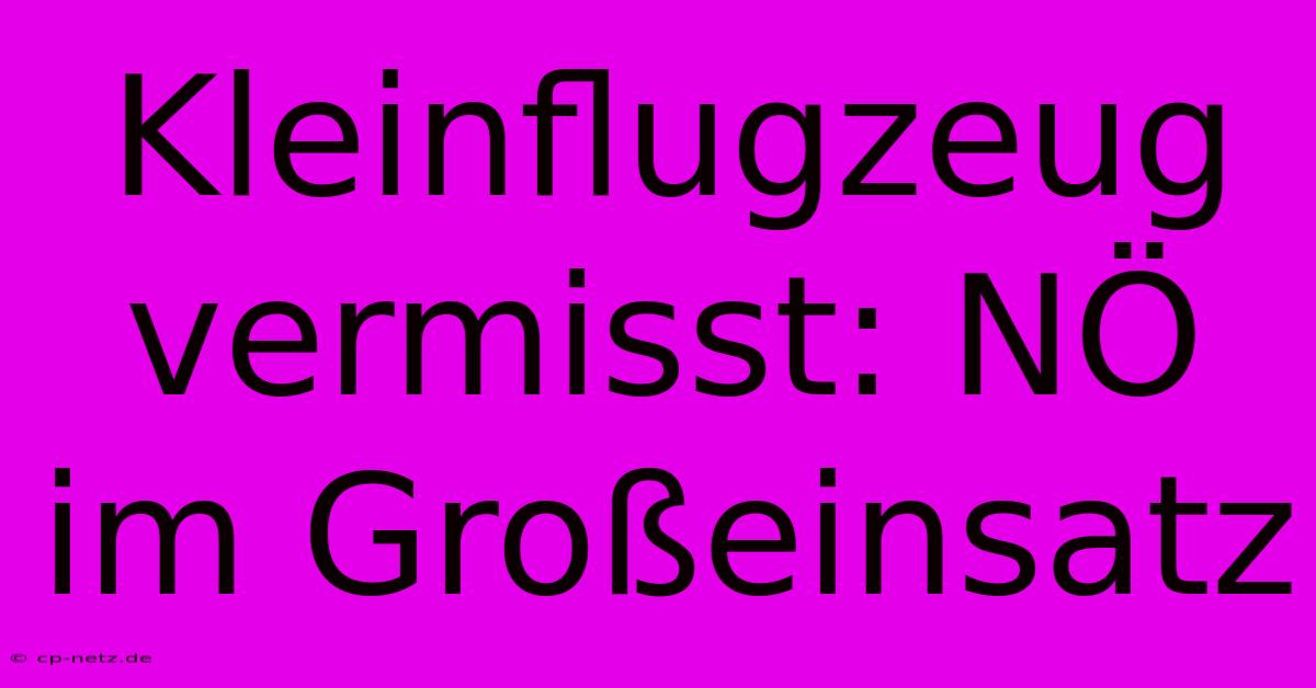 Kleinflugzeug Vermisst: NÖ Im Großeinsatz