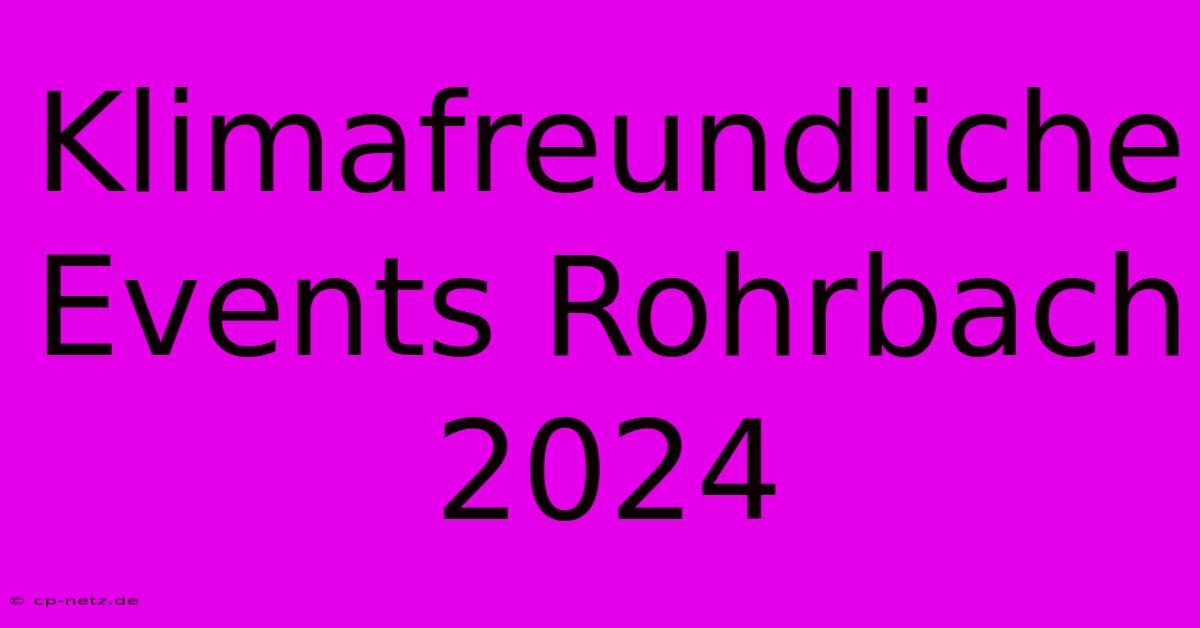 Klimafreundliche Events Rohrbach 2024