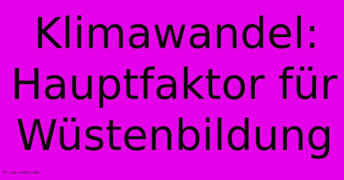 Klimawandel: Hauptfaktor Für Wüstenbildung