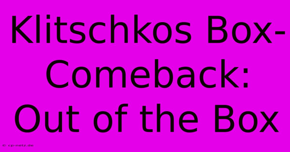 Klitschkos Box-Comeback: Out Of The Box