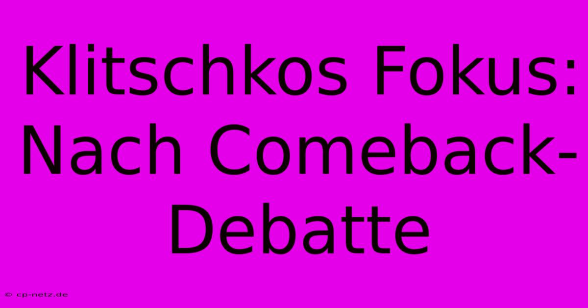 Klitschkos Fokus:  Nach Comeback-Debatte