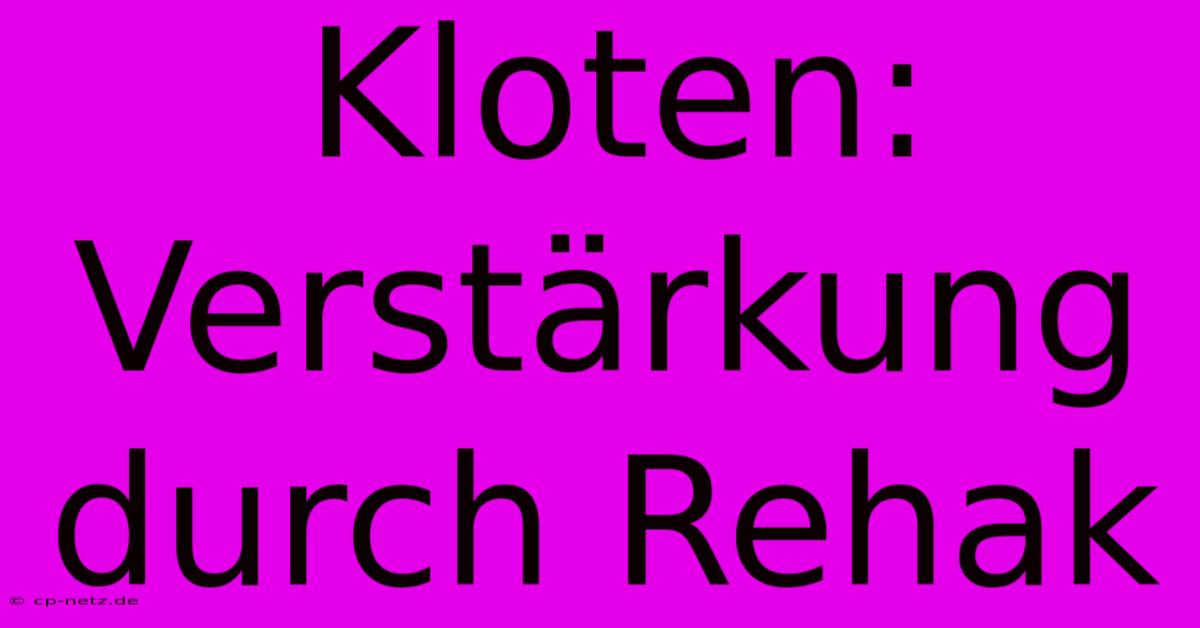 Kloten: Verstärkung Durch Rehak