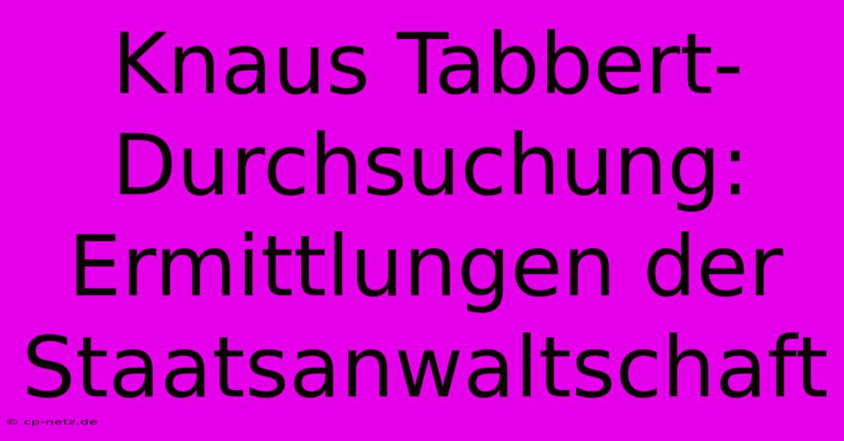 Knaus Tabbert-Durchsuchung: Ermittlungen Der Staatsanwaltschaft