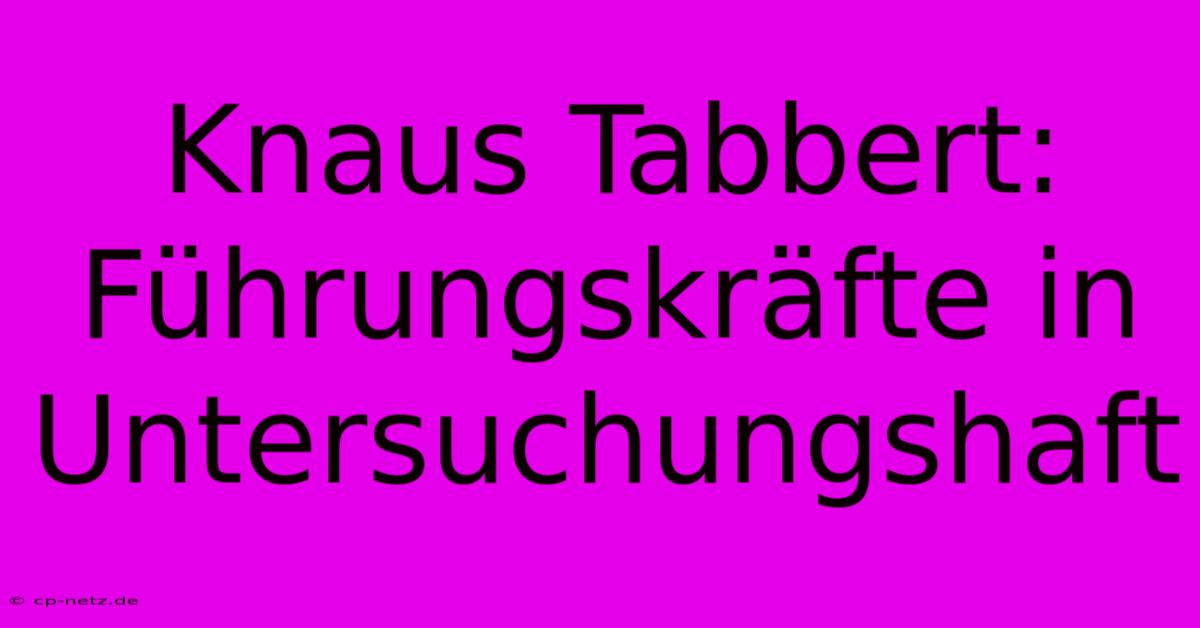 Knaus Tabbert: Führungskräfte In Untersuchungshaft