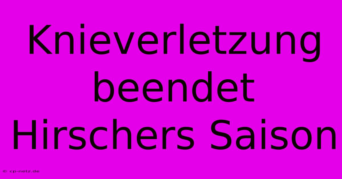 Knieverletzung Beendet Hirschers Saison