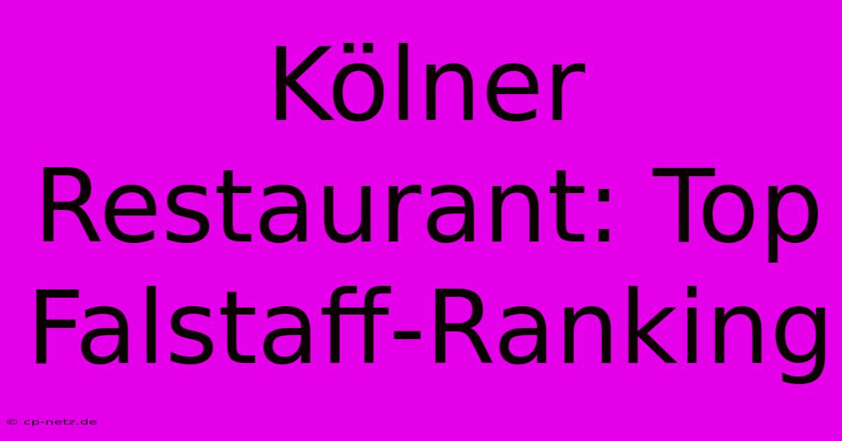 Kölner Restaurant: Top Falstaff-Ranking