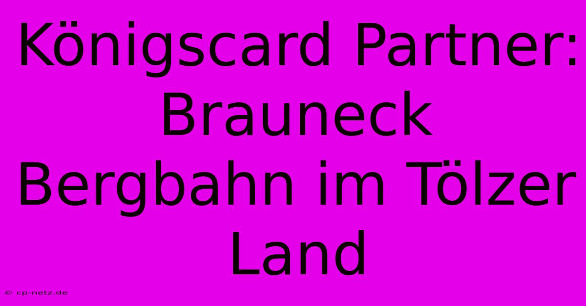 Königscard Partner: Brauneck Bergbahn Im Tölzer Land