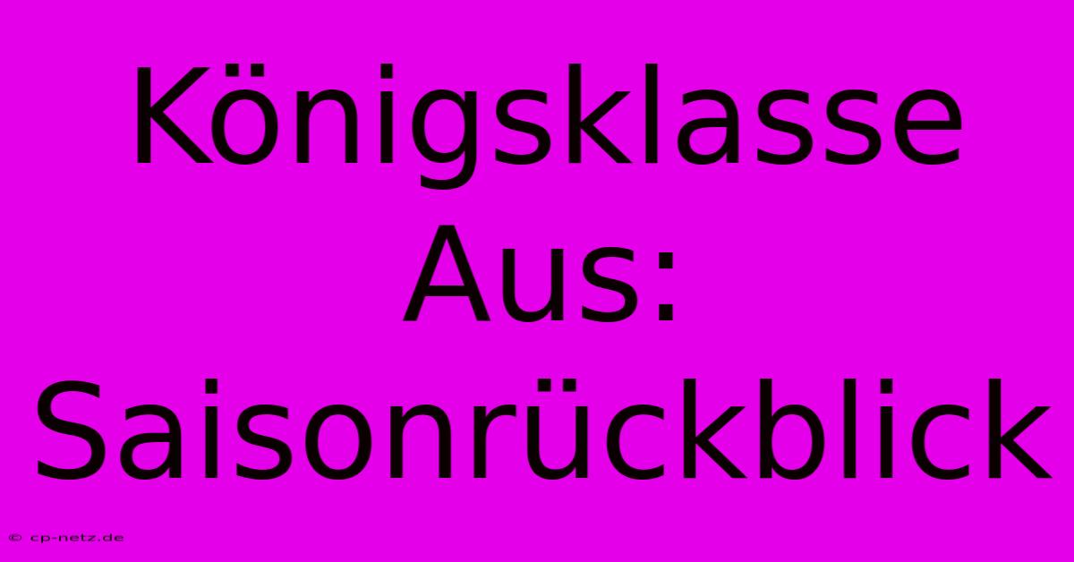 Königsklasse Aus: Saisonrückblick