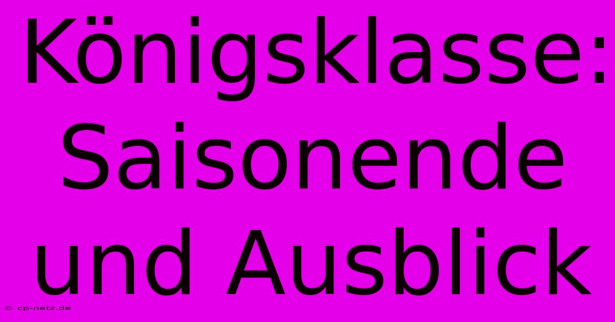 Königsklasse: Saisonende Und Ausblick